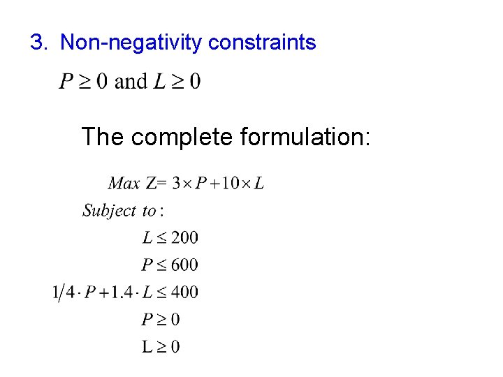 3. Non-negativity constraints The complete formulation: 