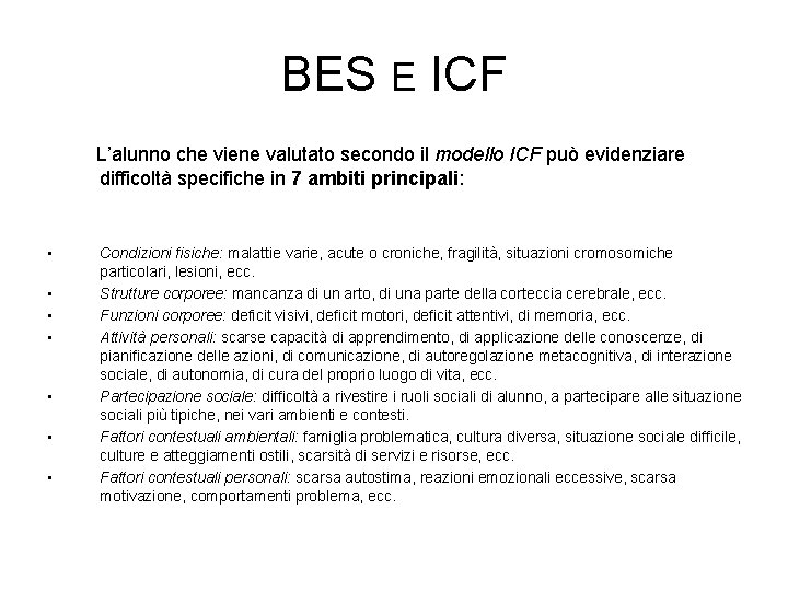 BES E ICF L’alunno che viene valutato secondo il modello ICF può evidenziare difficoltà