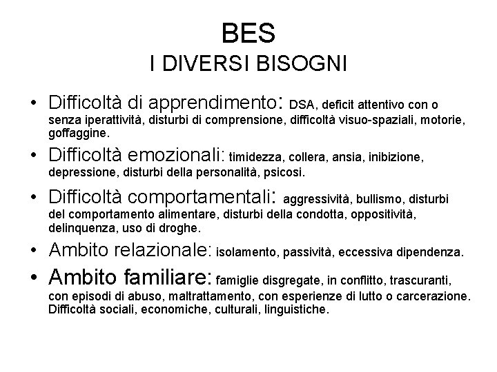 BES I DIVERSI BISOGNI • Difficoltà di apprendimento: DSA, deficit attentivo con o senza