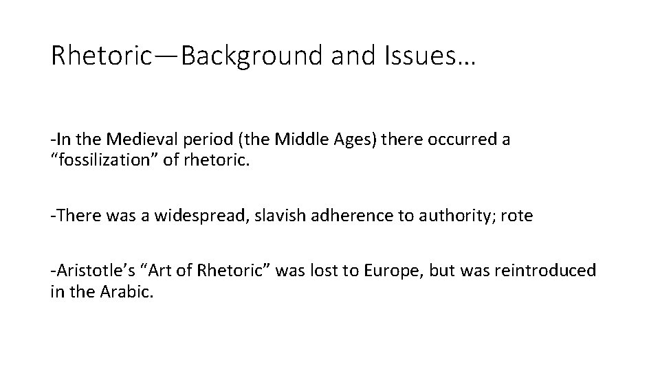 Rhetoric—Background and Issues… -In the Medieval period (the Middle Ages) there occurred a “fossilization”