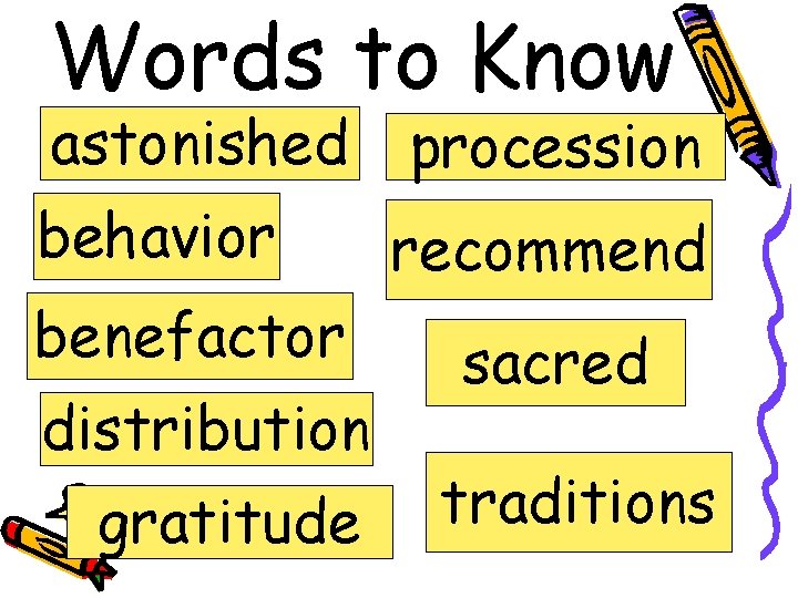 Words to Know astonished procession behavior benefactor distribution gratitude recommend sacred traditions 