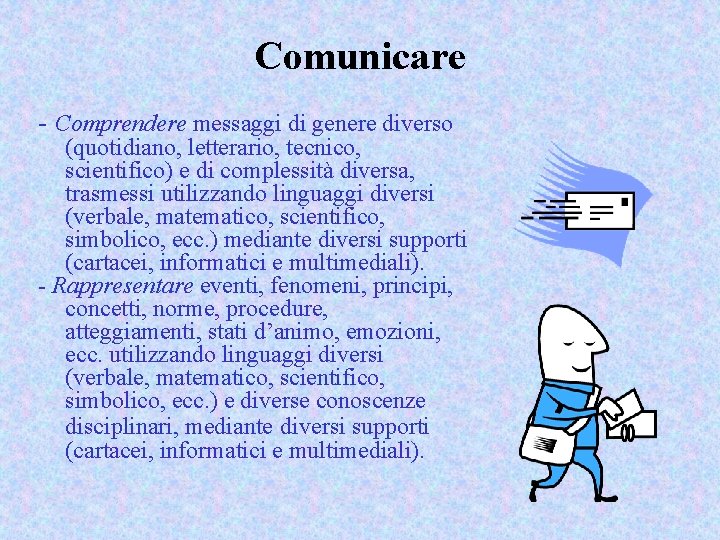 Comunicare - Comprendere messaggi di genere diverso (quotidiano, letterario, tecnico, scientifico) e di complessità