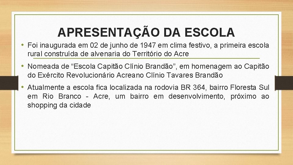 APRESENTAÇÃO DA ESCOLA • Foi inaugurada em 02 de junho de 1947 em clima