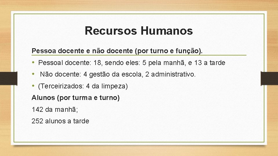 Recursos Humanos Pessoa docente e não docente (por turno e função). • Pessoal docente: