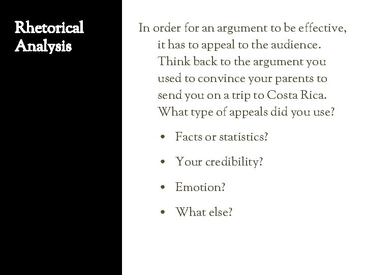 Rhetorical Analysis In order for an argument to be effective, it has to appeal