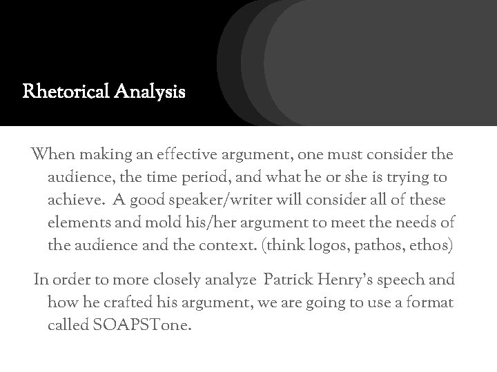 Rhetorical Analysis When making an effective argument, one must consider the audience, the time