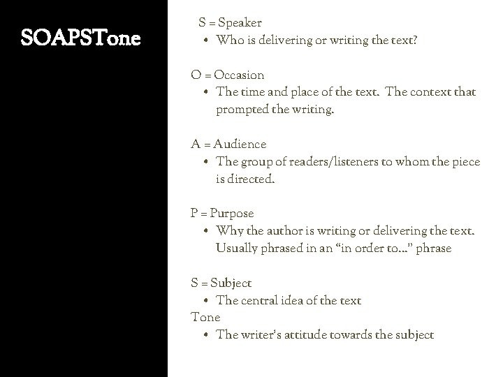 SOAPSTone S = Speaker • Who is delivering or writing the text? O =