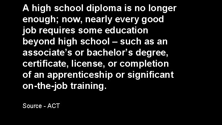 A high school diploma is no longer enough; now, nearly every good job requires