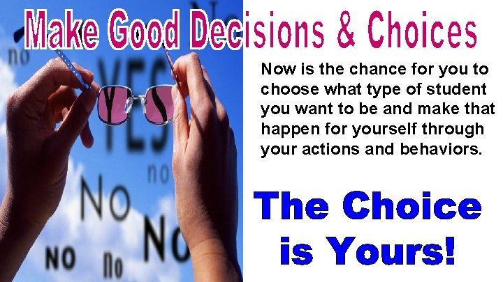 Now is the chance for you to choose what type of student you want
