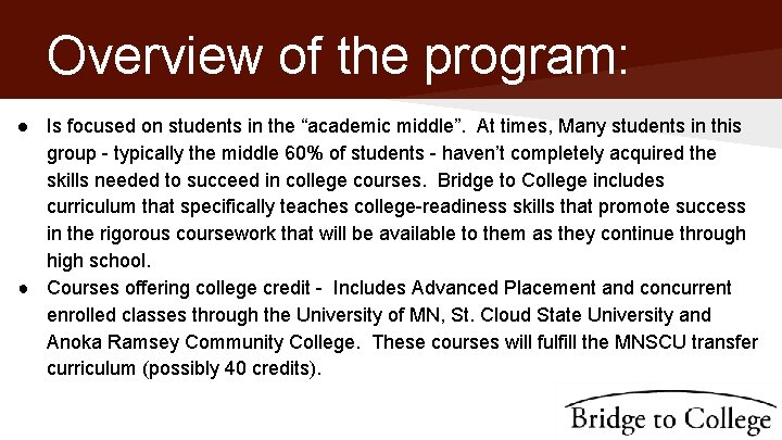 Overview of the program: ● Is focused on students in the “academic middle”. At