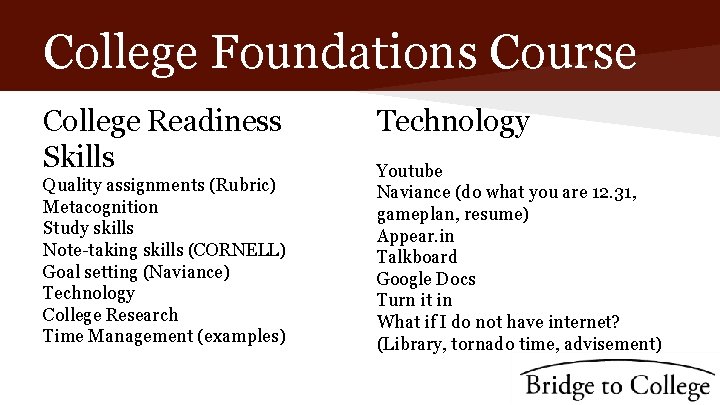 College Foundations Course College Readiness Skills Quality assignments (Rubric) Metacognition Study skills Note-taking skills