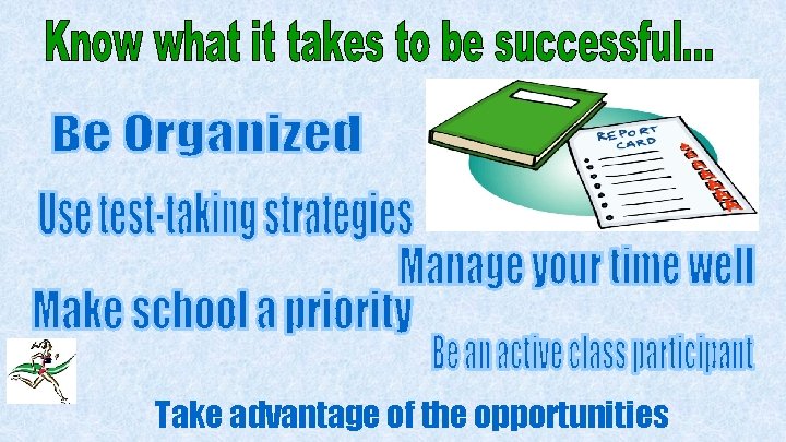 Take advantage of the opportunities 