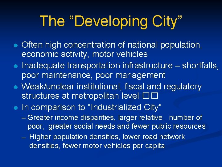 The “Developing City” l l Often high concentration of national population, economic activity, motor