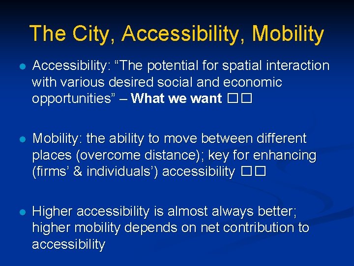 The City, Accessibility, Mobility l Accessibility: “The potential for spatial interaction with various desired
