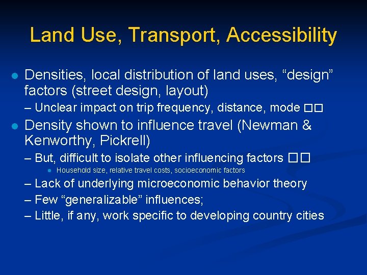 Land Use, Transport, Accessibility l Densities, local distribution of land uses, “design” factors (street