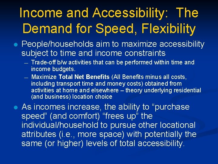 Income and Accessibility: The Demand for Speed, Flexibility l People/households aim to maximize accessibility
