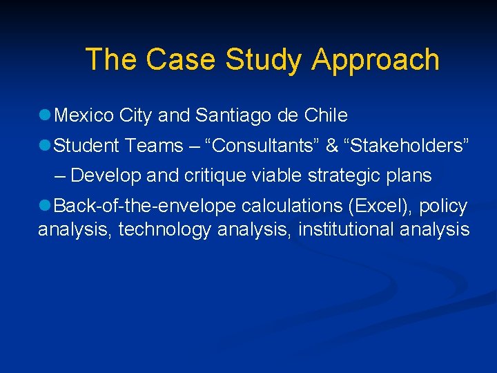 The Case Study Approach l. Mexico City and Santiago de Chile l. Student Teams