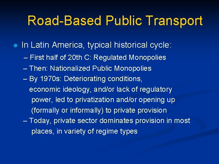 Road-Based Public Transport l In Latin America, typical historical cycle: – First half of