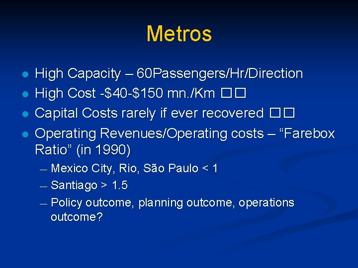 Metros l l High Capacity – 60 Passengers/Hr/Direction High Cost -$40 -$150 mn. /Km