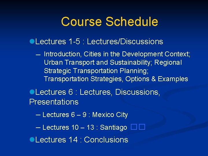Course Schedule l. Lectures 1 -5 : Lectures/Discussions – Introduction, Cities in the Development