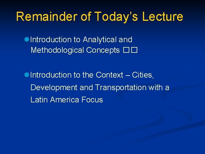 Remainder of Today’s Lecture l. Introduction to Analytical and Methodological Concepts �� l. Introduction