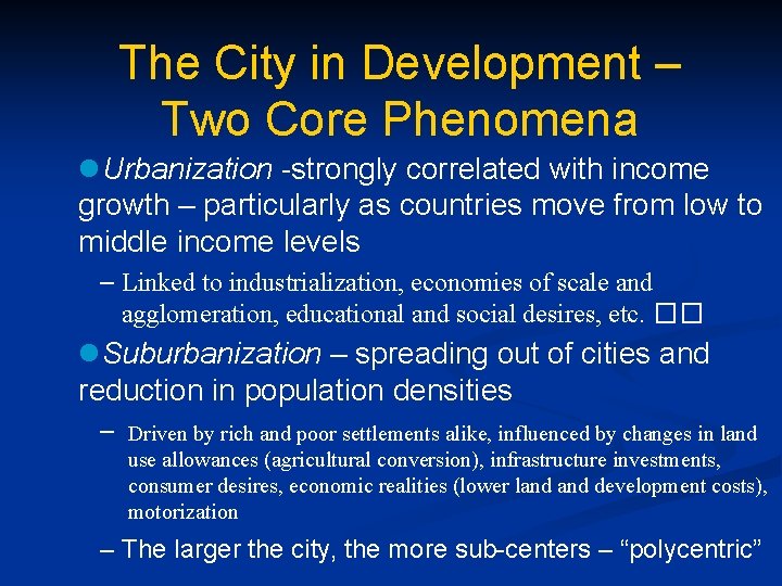 The City in Development – Two Core Phenomena l. Urbanization -strongly correlated with income