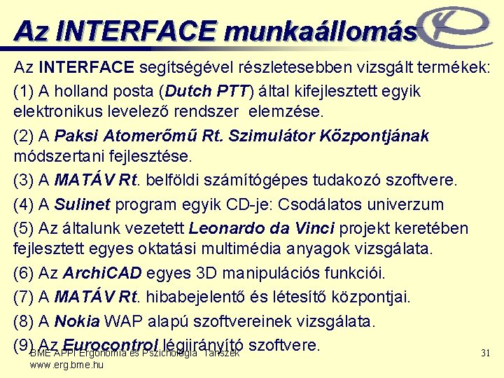 Az INTERFACE munkaállomás Az INTERFACE segítségével részletesebben vizsgált termékek: (1) A holland posta (Dutch