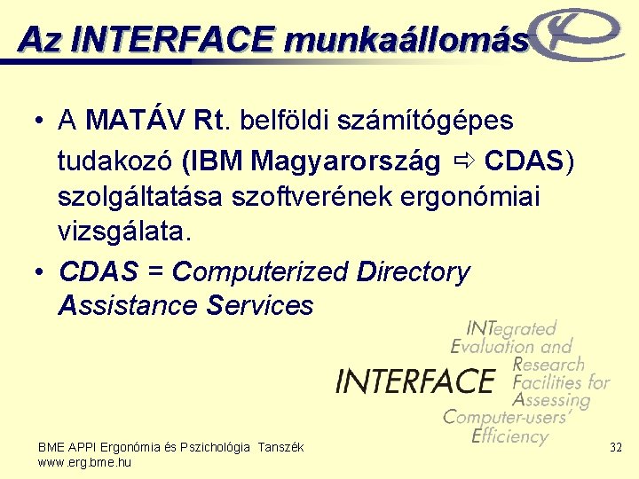 Az INTERFACE munkaállomás • A MATÁV Rt. belföldi számítógépes tudakozó (IBM Magyarország CDAS) szolgáltatása
