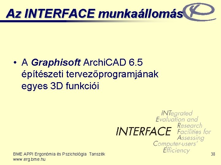 Az INTERFACE munkaállomás • A Graphisoft Archi. CAD 6. 5 építészeti tervezőprogramjának egyes 3