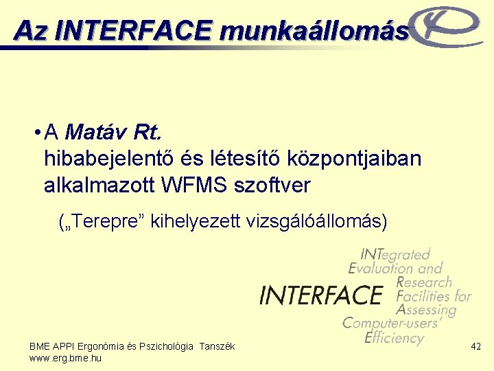 Az INTERFACE munkaállomás • A Matáv Rt. hibabejelentő és létesítő központjaiban alkalmazott WFMS szoftver