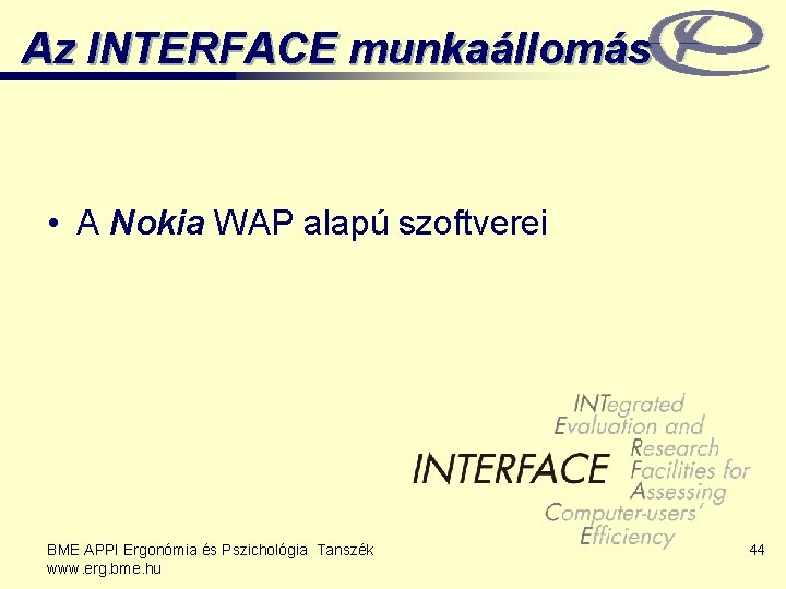 Az INTERFACE munkaállomás • A Nokia WAP alapú szoftverei BME APPI Ergonómia és Pszichológia