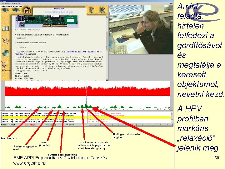 Amint feladta, hirtelen felfedezi a gördítősávot és megtalálja a keresett objektumot, nevetni kezd. Finding