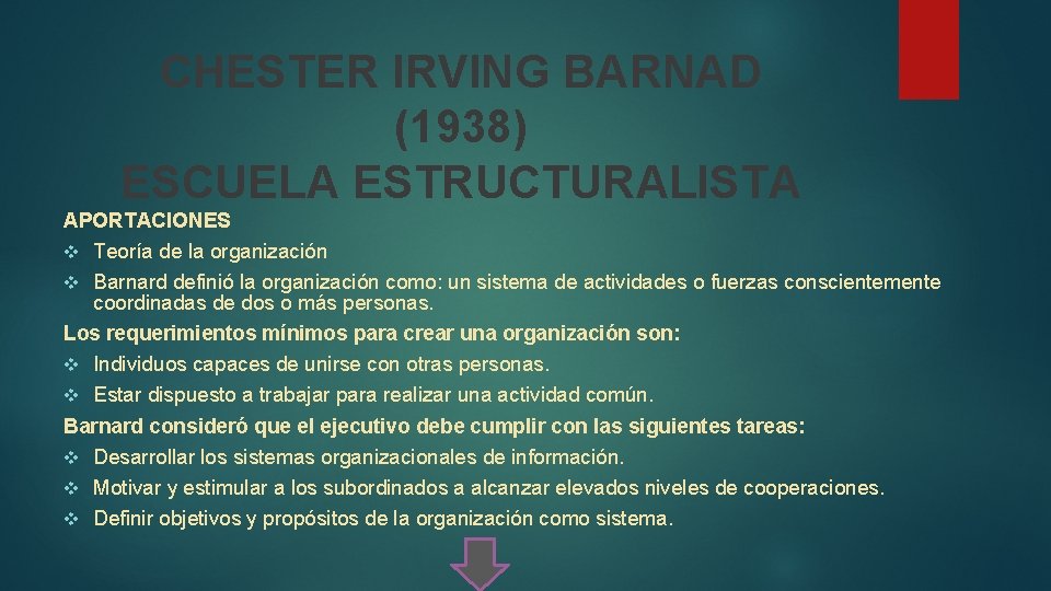 CHESTER IRVING BARNAD (1938) ESCUELA ESTRUCTURALISTA APORTACIONES v Teoría de la organización v Barnard