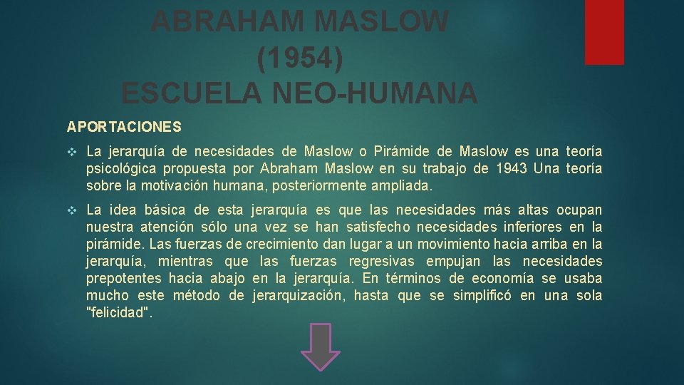 ABRAHAM MASLOW (1954) ESCUELA NEO-HUMANA APORTACIONES v La jerarquía de necesidades de Maslow o