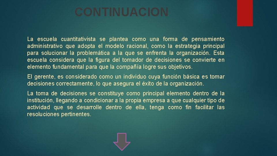 CONTINUACION La escuela cuantitativista se plantea como una forma de pensamiento administrativo que adopta