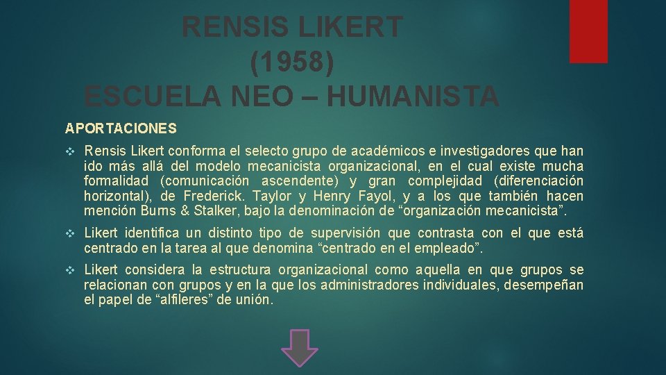 RENSIS LIKERT (1958) ESCUELA NEO – HUMANISTA APORTACIONES v Rensis Likert conforma el selecto