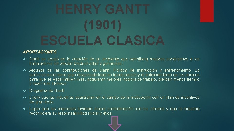 HENRY GANTT (1901) ESCUELA CLASICA APORTACIONES v Gantt se ocupó en la creación de