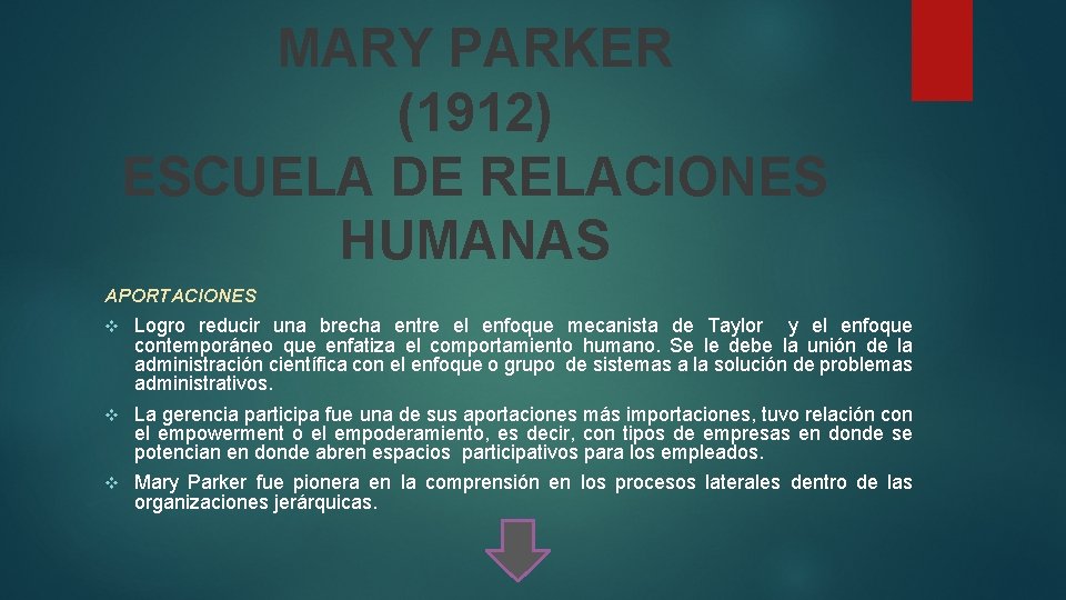 MARY PARKER (1912) ESCUELA DE RELACIONES HUMANAS APORTACIONES v Logro reducir una brecha entre