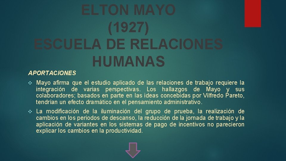 ELTON MAYO (1927) ESCUELA DE RELACIONES HUMANAS APORTACIONES v Mayo afirma que el estudio