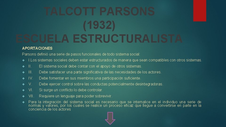 TALCOTT PARSONS (1932) ESCUELA ESTRUCTURALISTA APORTACIONES Parsons definió una serie de pasos funcionales de
