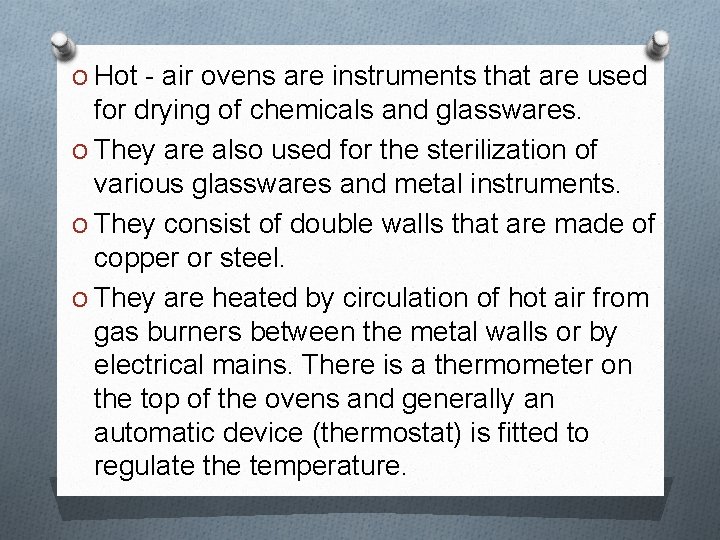 O Hot - air ovens are instruments that are used for drying of chemicals