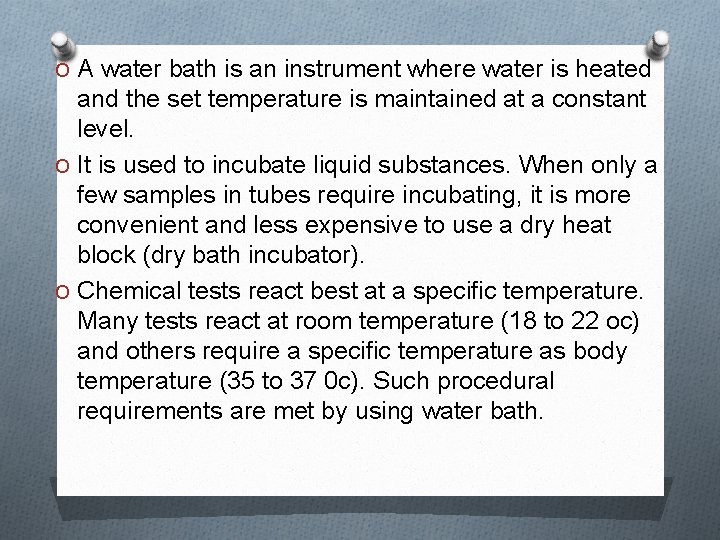 O A water bath is an instrument where water is heated and the set