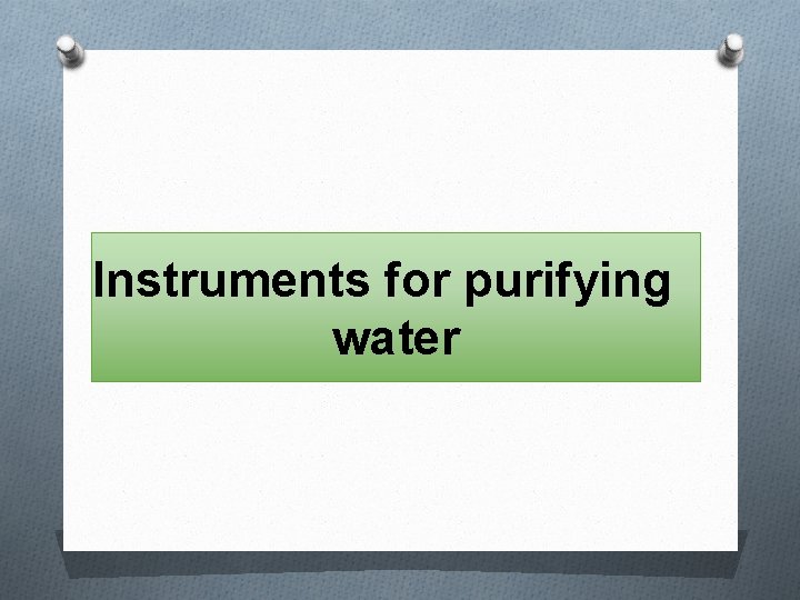 Instruments for purifying water 