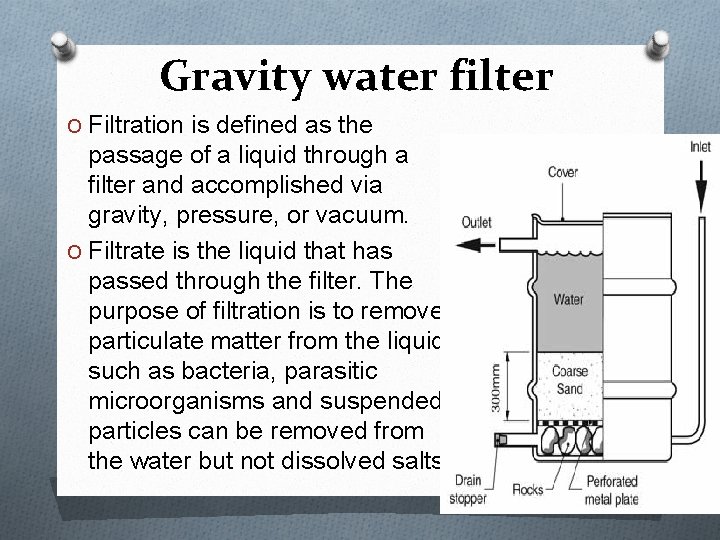Gravity water filter O Filtration is defined as the passage of a liquid through