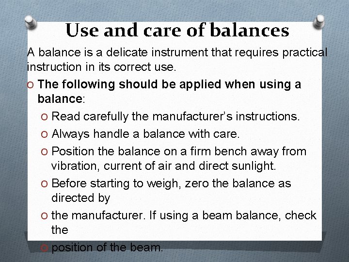 Use and care of balances A balance is a delicate instrument that requires practical