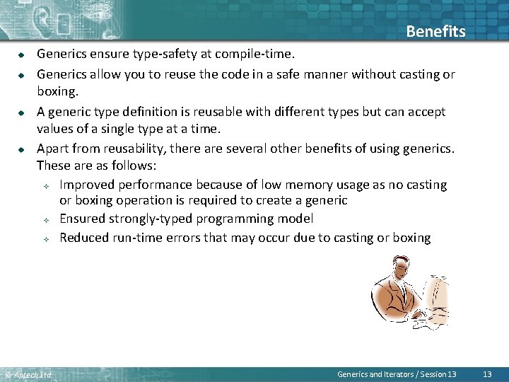 Benefits u u Generics ensure type-safety at compile-time. Generics allow you to reuse the