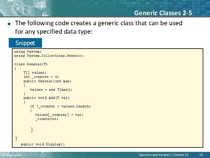 u Generic Classes 2 -5 The following code creates a generic class that can