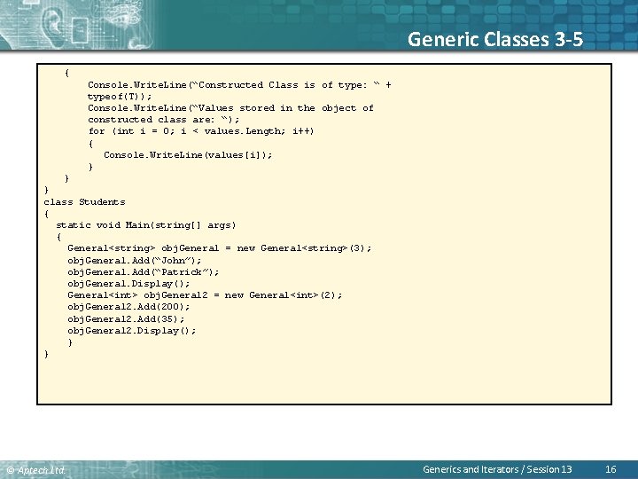 Generic Classes 3 -5 { Console. Write. Line(“Constructed Class is of type: “ +