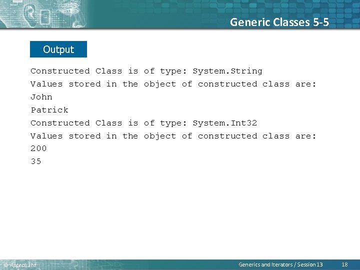 Generic Classes 5 -5 Output Constructed Class is Values stored in the John Patrick