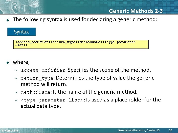 u Generic Methods 2 -3 The following syntax is used for declaring a generic